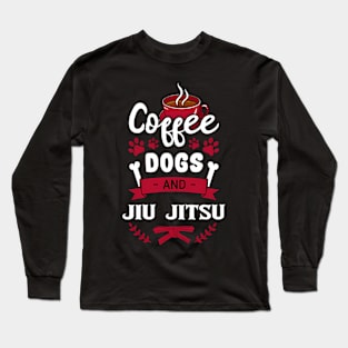 Coffee Dogs And Jiu Jitsu Dog and Coffee Lover, Japanese Martial Long Sleeve T-Shirt